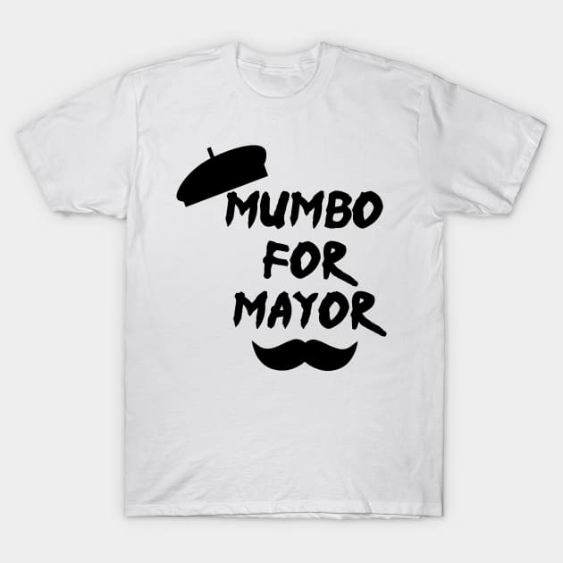 Mumbo For Mayor T-Shirt by StrompTees